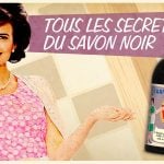 Tous les secrets du Savon noir