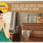 Tous les secrets pour entretenir le bois